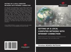 Bookcover of SETTING UP A LOCAL COMPUTER NETWORK WITH INTERNET CONNECTION