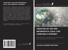 Bookcover of CREACIÓN DE UNA RED INFORMÁTICA LOCAL CON CONEXIÓN A INTERNET