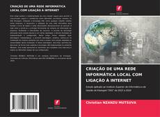 CRIAÇÃO DE UMA REDE INFORMÁTICA LOCAL COM LIGAÇÃO À INTERNET kitap kapağı