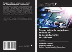 Buchcover von Preparación de soluciones sólidas de semiconductores varisónicos
