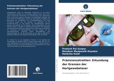 Capa do livro de Präzisionsstrahlen: Erkundung der Grenzen der Hartgewebelaser 