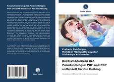 Couverture de Revolutionierung der Parodontologie: PRF und PRP entfesselt für die Heilung