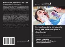 Revolucionando la periodoncia: PRF y PRP desatados para la cicatrización kitap kapağı