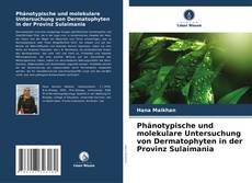 Capa do livro de Phänotypische und molekulare Untersuchung von Dermatophyten in der Provinz Sulaimania 