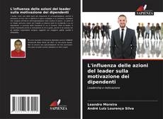 Bookcover of L'influenza delle azioni del leader sulla motivazione dei dipendenti