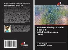 Polimero biodegradabile a base di poliidrossibutirrato (PHB) kitap kapağı