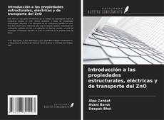Couverture de Introducción a las propiedades estructurales, eléctricas y de transporte del ZnO