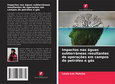 Portada del libro de Impactos nas águas subterrâneas resultantes de operações em campos de petróleo e gás