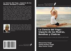 Buchcover von La Ciencia del Yoga : Impacto de los Mudras, Bandhas y Chakras