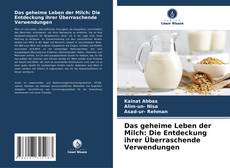 Capa do livro de Das geheime Leben der Milch: Die Entdeckung ihrer Überraschende Verwendungen 