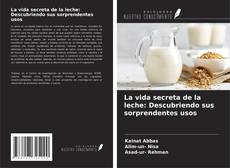 Buchcover von La vida secreta de la leche: Descubriendo sus sorprendentes usos