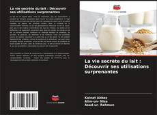 Capa do livro de La vie secrète du lait : Découvrir ses utilisations surprenantes 