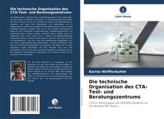 Buchcover von Die technische Organisation des CTA-Test- und Beratungszentrums