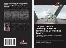 Buchcover von L'organizzazione tecnologica del CTA Testing and Counselling Centre