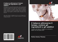 Portada del libro de Il tabacco attraverso il tempo: svelare gli ingredienti e gli additivi