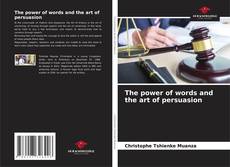 Portada del libro de The power of words and the art of persuasion