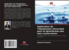 Buchcover von Application de l'équipement ultraviolet pour la désinfection des eaux souterraines