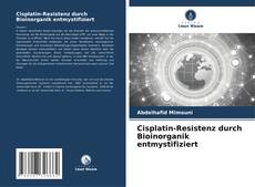 Capa do livro de Cisplatin-Resistenz durch Bioinorganik entmystifiziert 