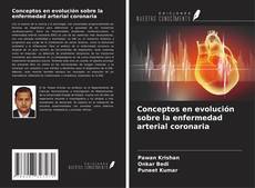 Bookcover of Conceptos en evolución sobre la enfermedad arterial coronaria