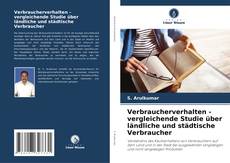 Buchcover von Verbraucherverhalten - vergleichende Studie über ländliche und städtische Verbraucher