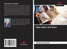 Bookcover of How stars are born