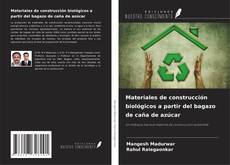 Copertina di Materiales de construcción biológicos a partir del bagazo de caña de azúcar