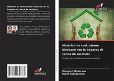 Bookcover of Materiali da costruzione biobased con la bagassa di canna da zucchero