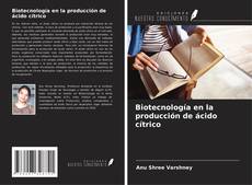 Copertina di Biotecnología en la producción de ácido cítrico