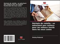 Buchcover von Déchets de volaille : un adsorbant peu coûteux pour les métaux lourds dans les eaux usées