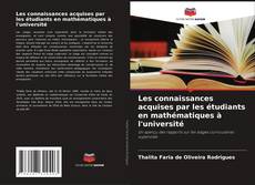 Bookcover of Les connaissances acquises par les étudiants en mathématiques à l'université