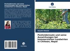 Pestizideinsatz und seine Auswirkungen bei kommerziellen Landwirten in Chitwan, Nepal kitap kapağı