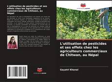 Bookcover of L'utilisation de pesticides et ses effets chez les agriculteurs commerciaux de Chitwan, au Népal