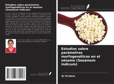 Bookcover of Estudios sobre parámetros morfogenéticos en el sésamo (Sesamum indicum)