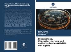 Couverture de Biosynthese, Charakterisierung und antimikrobielle Aktivität von AgNPs