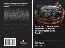Bookcover of Caratterizzazione della biosintesi e attività antimicrobica delle AgNPs