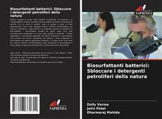 Biosurfattanti batterici: Sbloccare i detergenti petroliferi della natura kitap kapağı