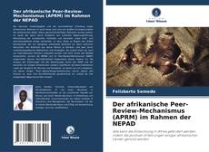 Buchcover von Der afrikanische Peer-Review-Mechanismus (APRM) im Rahmen der NEPAD