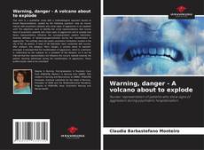 Warning, danger - A volcano about to explode kitap kapağı