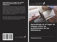Buchcover von Aprendizaje en el lugar de trabajo entre los profesionales de las bibliotecas