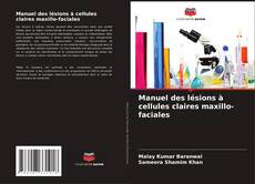 Couverture de Manuel des lésions à cellules claires maxillo-faciales