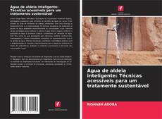 Copertina di Água de aldeia inteligente: Técnicas acessíveis para um tratamento sustentável