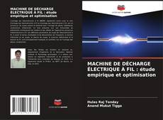 Couverture de MACHINE DE DÉCHARGE ÉLECTRIQUE À FIL : étude empirique et optimisation
