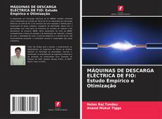 Capa do livro de MÁQUINAS DE DESCARGA ELÉCTRICA DE FIO: Estudo Empírico e Otimização 