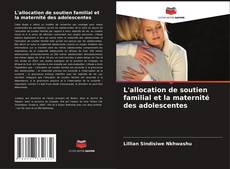 Borítókép a  L'allocation de soutien familial et la maternité des adolescentes - hoz