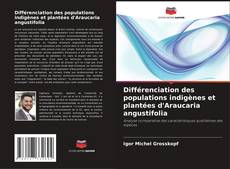 Copertina di Différenciation des populations indigènes et plantées d'Araucaria angustifolia
