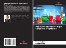 Desulphurisation of high-carbon ferrochrome kitap kapağı