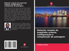 Capa do livro de Deteção remota da expansão urbana, configuração e composição da paisagem 