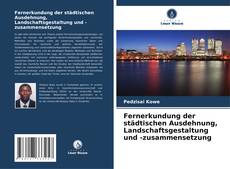 Buchcover von Fernerkundung der städtischen Ausdehnung, Landschaftsgestaltung und -zusammensetzung