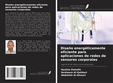 Diseño energéticamente eficiente para aplicaciones de redes de sensores corporales kitap kapağı