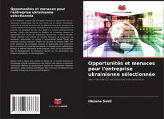 Bookcover of Opportunités et menaces pour l'entreprise ukrainienne sélectionnée